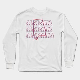 Alabama, Alabama, Alabama! Long Sleeve T-Shirt